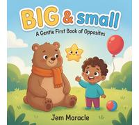 Big & small: A Gentle First Book of Opposites - Big and Small, Up and Down, Fast and Slow, and More (Little Counts)