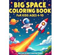 Big Space Coloring Book for Kids Ages 4-10: 130 Fun & Easy Coloring Pages | Cute Aliens, Rockets & Astronaut Adventures
