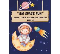 Big Space Fun: Color, Trace & Learn for Toddlers Ages 1-3 (BIG FUN SERIES)