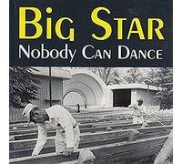 Big Star - Nobody Can Dance
