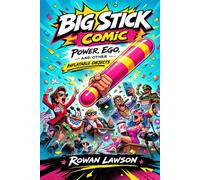 Big Stick Comic by Rowan Lawson: Power, Ego, and Other Inflatable Objects