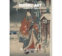BIG SUDOKU ART SERIES XL 8.5" x 11” inch LARGE PRINT,HARD LEVEL: japanese Art Series Puzzles for Adults and Seniors ,One Puzzle per Page gives you ... and Logic Puzzles. (SUDOKU JAPANESE ART)