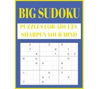 Big Sudoku: Big Sudoku Puzzles: For Adults To Help Sharpen The Mind