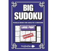 BIG SUDOKU PUZZLE BOOK FOR ADULTS AND SENIORS: Eye Friendly, Brain Exercises Puzzles for Adults and Seniors