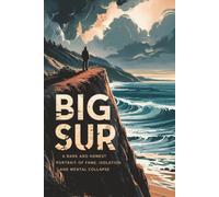 Big Sur: A Dark and Honest Portrait of Fame, Isolation, and Mental Collapse