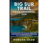 Big Sur Trail Hiking Companion 2026: A Complete Guide to Scenic Routes, Hidden Trails, Redwood Paths, and Breathtaking Overlooks in Big Sur for the 2026 Hiking Season