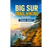 BIG SUR TRAIL HIKING GUIDE 2026-2027: Essential Trails, Map, Itineraries, Safety Tips, and Adventure Planning