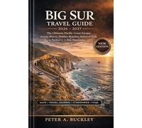 BIG SUR TRAVEL GUIDE 2026-2027: The Ultimate Pacific Coast Escape: Scenic Drives, Hidden Beaches, Redwood Trails & Perfect 1-3 Day Itineraries