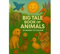 Big Tale Book of Colouring: Animals : For Children Age 4+ (50 Pictures to Colour)