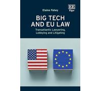 Big Tech and EU Law: Transatlantic Lawyering, Lobbying and Litigating