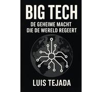 Big Tech: De Geheime Macht die de Wereld Regeert