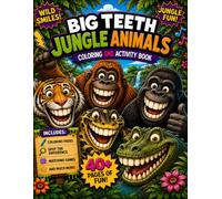 Big Teeth Jungle Animals: Coloring & Activity Book for Kids Ages 4-8 (Big Teeth Coloring and Activities Books)
