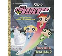 Big, Terrible Trouble? (Little Golden Books: The Powerpuff Girls)