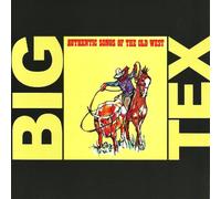 Big Tex - Authentic Songs of the Old West