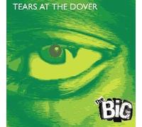 Big, the - Tears at The Dover [Import]