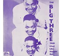 BIG THREE TRIO - BIG THREE TRIO I Feel Like Steppin' Out