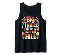 Big Thrill My Sis Is Over The Hill Birthday Humor Roast - Camiseta sin Mangas