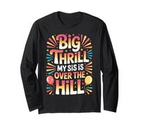 Big Thrill My Sis Is Over The Hill Birthday Humor Roast - Manga Larga