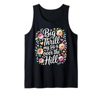 Big Thrill My Sis Is Over The Hill Cumpleaños Humor Asado Camiseta sin Mangas