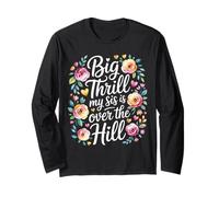 Big Thrill My Sis Is Over The Hill Cumpleaños Humor Asado Manga Larga