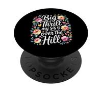 Big Thrill My Sis Is Over The Hill Cumpleaños Humor Asado PopSockets PopGrip Adhesivo