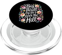 Big Thrill My Sis Is Over The Hill Cumpleaños Humor Asado PopSockets PopGrip para MagSafe