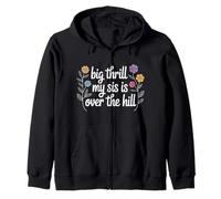 Big Thrill My Sis Is Over The Hill Cumpleaños Humor Asado - Sudadera con Capucha