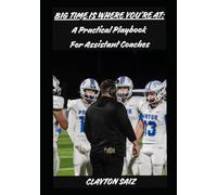 BIG TIME IS WHERE YOU’RE AT: A Practical Playbook for Assistant Coaches