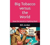Big Tobacco versus the World: How the World is Fighting Back