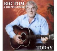 BIG TOM & THE MAINLINERS - TODAY - BIG TOM [Audio CD] BIG TOM & THE MAINLINERS