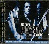 Big Town Playboys - Off The Clock-Live [Import]