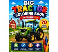 Big Tractor Coloring Book for Kids Ages 2-6: 70 Fun & Easy Coloring Pages | Cute Farm & Construction Vehicles | Perfect for Toddlers & Preschoolers | Big & Simple Designs for Little Hands