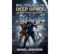 Big Trouble in Deep Space: 2 (Journey to Earthrise)