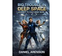 Big Trouble in Deep Space (Journey to Earthrise)