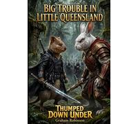 Big Trouble in Little Queensland: Thumped Down Under