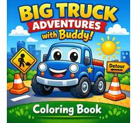 BIG TRUCK ADVENTURES with Buddy!: cute Truck Coloring Book for Kids Ages 3-8 (KIDS COLORING BOOKS)