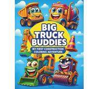 Big Truck Buddies My First Construction Coloring Book: Easy and Fun Coloring Pages of Dump Trucks, Bulldozers, Diggers, and Construction Vehicles for Preschool Kids