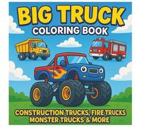 Big Truck Coloring Book for Kids: Construction Trucks, Fire Trucks, Monster Trucks & More: Kids 3-8 - Great for Developing Hand-eye Coordination