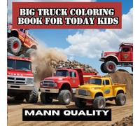 Big Truck Coloring Book for today kids: 50+ Fun and Bold Coloring Pages with Monster Trucks, Fire Engines, Dump Trucks & More - Perfect for Kids Ages (Coloring Book for Car Lovers)