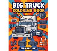 Big truck coloring book: learn the parts