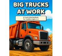 Big Trucks at Work: A Truck Coloring Book for Toddlers Ages 2-4