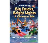 Big Trucks, Bright Light: A Christmas Tale