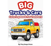 Big Trucks & Cars Coloring Book for Toddlers: Simple Vehicle Coloring Pages for Toddlers Ages 2-4 Easy Trucks, Cars, and Construction Vehicles with Thick Lines