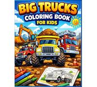 Big Trucks Coloring Book for Kids: Fun and Easy Monster Trucks, Dump Trucks, Fire Trucks and Construction Vehicles for Kids Ages 4-8 (Fun Vehicles Activity & Coloring Series)