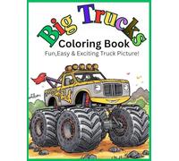 Big trucks coloring book for kids: Fun,Easy & Exciting Truck Picture for kids Ages 3 - 8