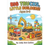 Big Trucks, Little Builders: A Fun Construction Coloring Book for Toddlers: Ages 2-6