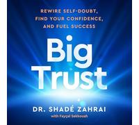 Big Trust: Rewire Self-Doubt, Find Your Confidence, and Fuel Success