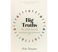 Big Truths for Little Hearts: 35 Five-Minute Devotions to Grow Your Child's Heart Toward God - Bible Lessons, Everyday Stories, Memory Verses & Prayers for Ages 4-8