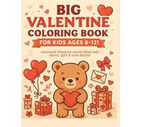 Big Valentine Coloring Book for Kids Ages 8-12!: Advanced valentine scenes filled with hearts, gifts & cute details! (Little Hearts Valentine Series)
