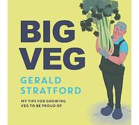 Big Veg: Learn how to grow-your-own with 'The Vegetable King'